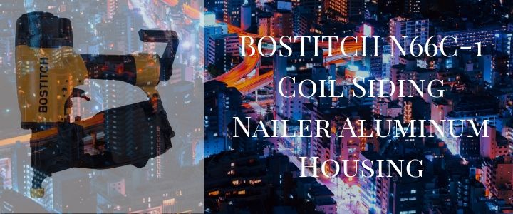 BOSTITCH N66C-1 Coil Siding Nailer Aluminum Housing