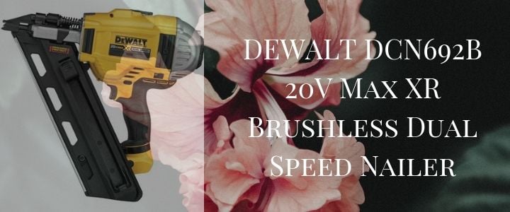 DEWALT DCN692B 20V Max XR Brushless Dual Speed Nailer