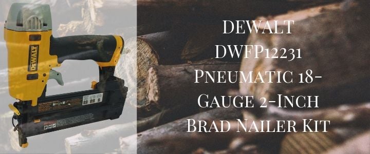 DEWALT DWFP12231 Pneumatic 18-Gauge 2-Inch Brad Nailer Kit