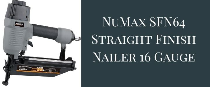 NuMax SFN64 Straight Finish Nailer 16 Gauge