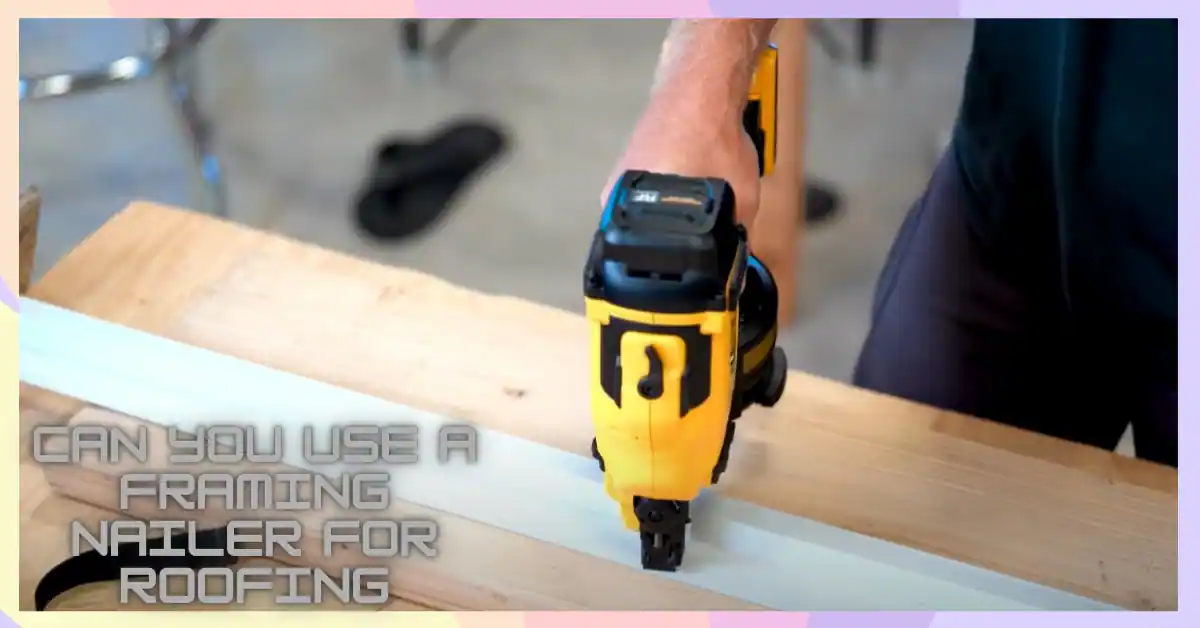 Can you use a framing nailer for roofing