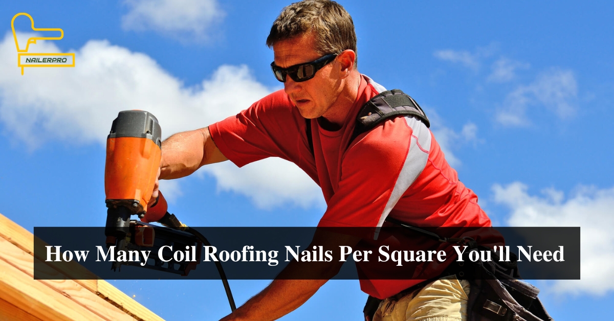 How Many Coil Roofing Nails Per Square You'll Need