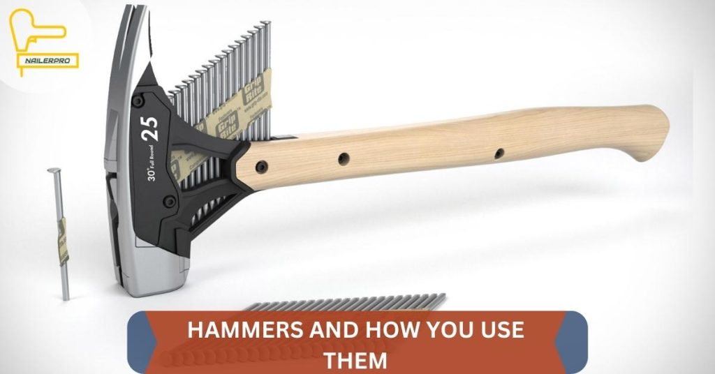 HAMMERS AND HOW YOU USE THEM 