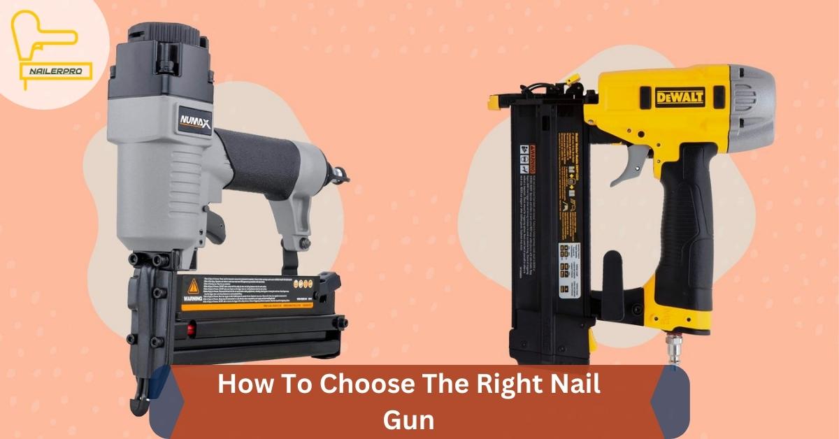 How To Choose The Right Nail Gun
