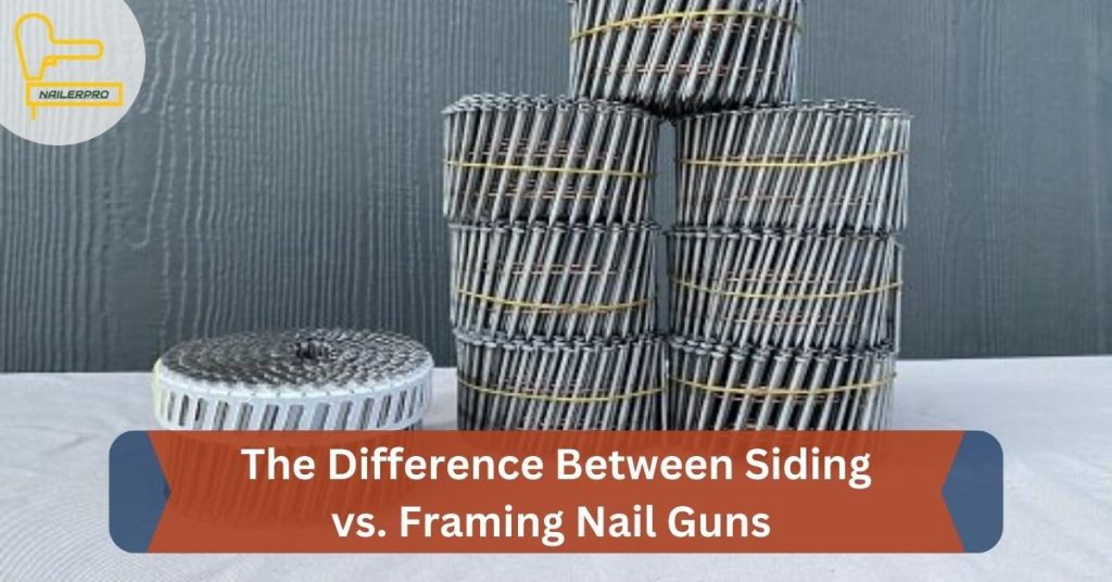 The Difference Between Siding vs. Framing Nail Guns 