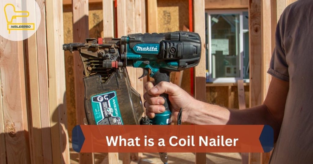 What is a Coil Nailer