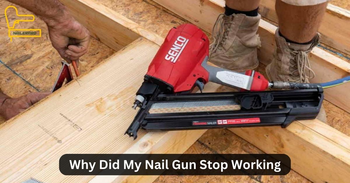 Why Did My Nail Gun Stop Working