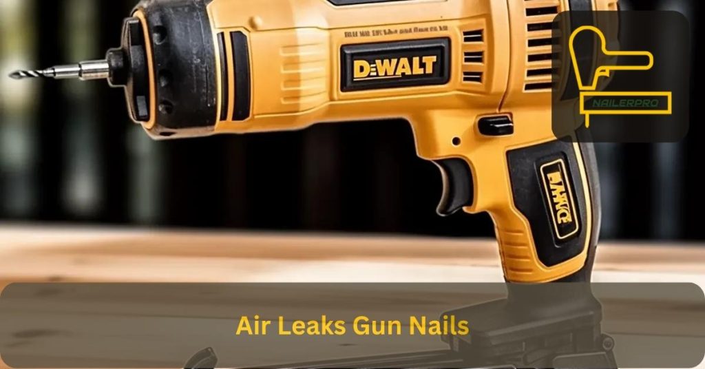 Air Leaks Gun Nails
