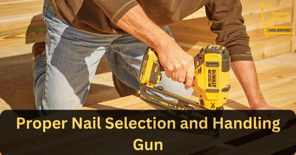 Proper Nail Selection and Handling of Gun