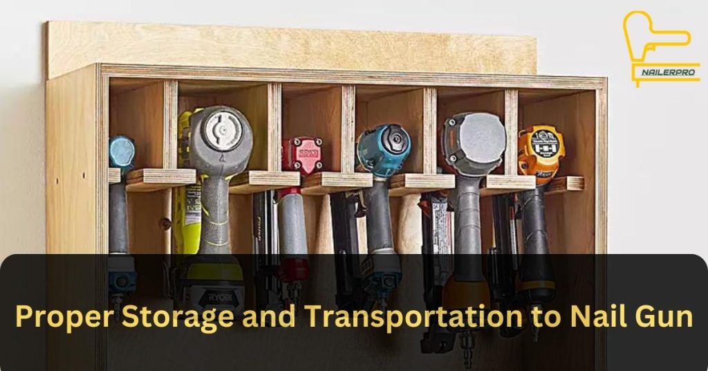 Proper Storage and Transportation to Nail Gun