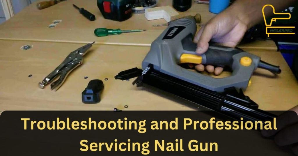 Troubleshooting and Professional Servicing Nail Gun
