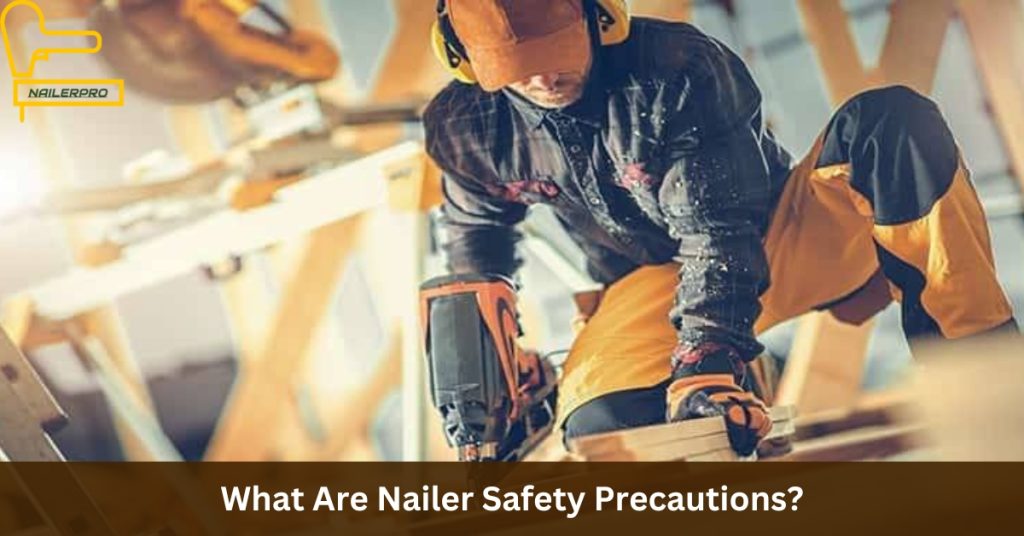 What Are Nailer Safety Precautions
