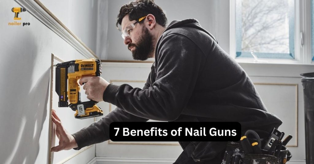 7 Benefits of Nail Guns