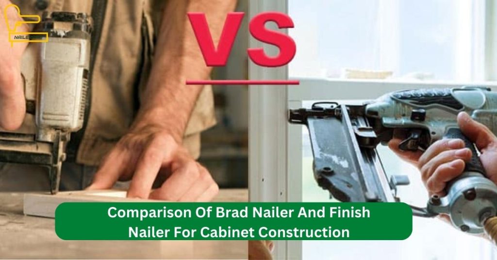 Comparison Of Brad Nailer And Finish Nailer For Cabinet Construction