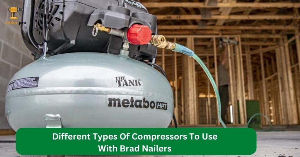 Different Types Of Compressors To Use With Brad Nailers