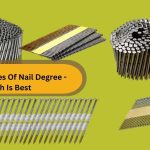 Different Types Of Nail Degree - Which Is Best