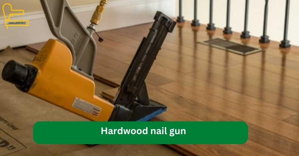 Hardwood nail gun