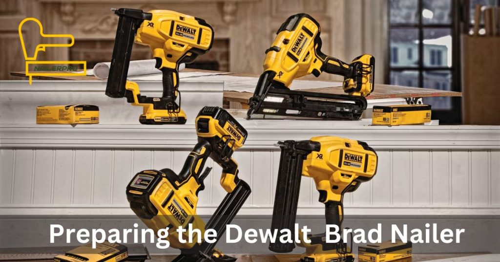 Preparing the Dewalt  Brad Nailer