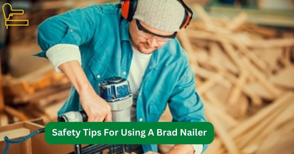 Safety Tips For Using A Brad Nailer