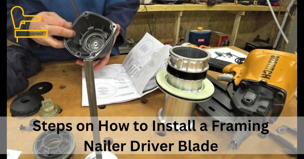 Steps on How to Install a Framing Nailer Driver Blade