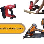 The Top 7 Benefits of Nail Guns