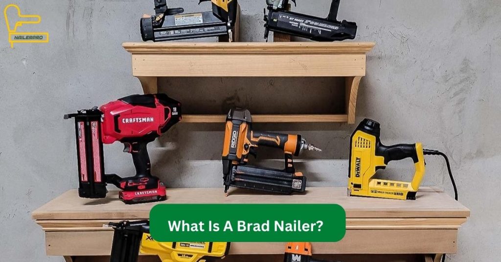 What Is A Brad Nailer