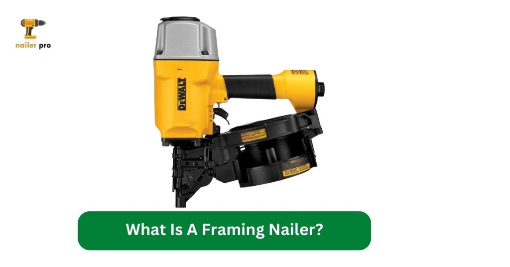 What Is A Framing Nailer