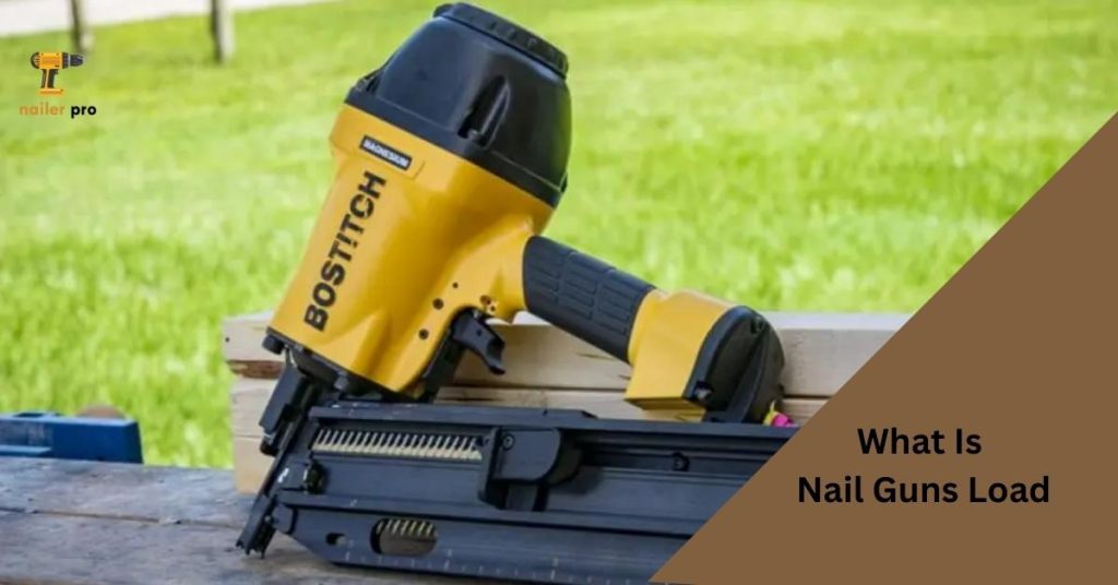 What Is Nail Guns Load