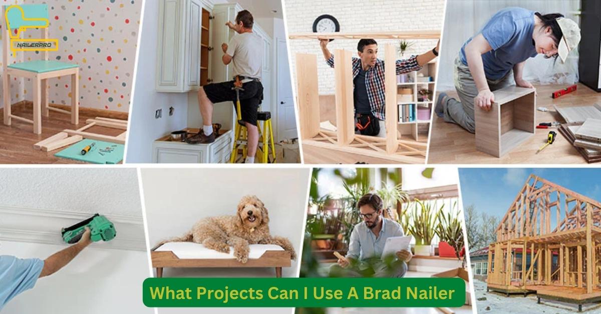 What Projects Can I Use A Brad Nailer